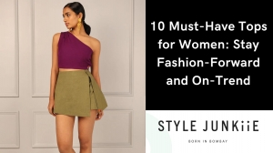 10 Must-Have Tops for Women: Stay Fashion-Forward and On-Trend