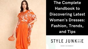 The Complete Handbook to Discovering Latest Women's Dresses: Fashion, Trends, and Tips
